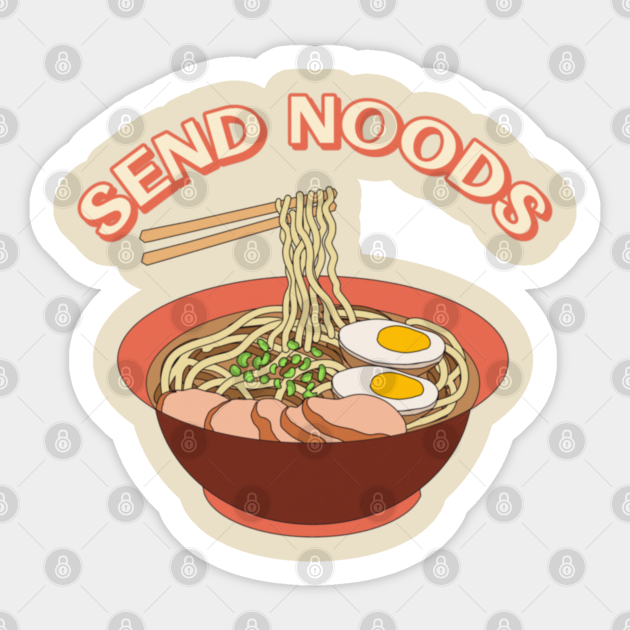 Send Noods Funny Ramen Noodle Bowl - Ramen Bowl - Sticker | TeePublic Send Noods Funny Ramen Noodle Bowl - Ramen Bowl - Sticker | TeePublic