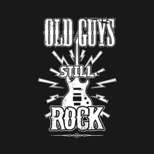 OLD GUYS STILL ROCK T-Shirt