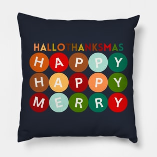 Happy HALLOTHANKSMAS Happy Happy Merry Variation. The Perfect Holiday Shirt or Merch Style Pillow