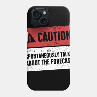 CAUTION | Funny Meteorology Meteorologist Sign Phone Case