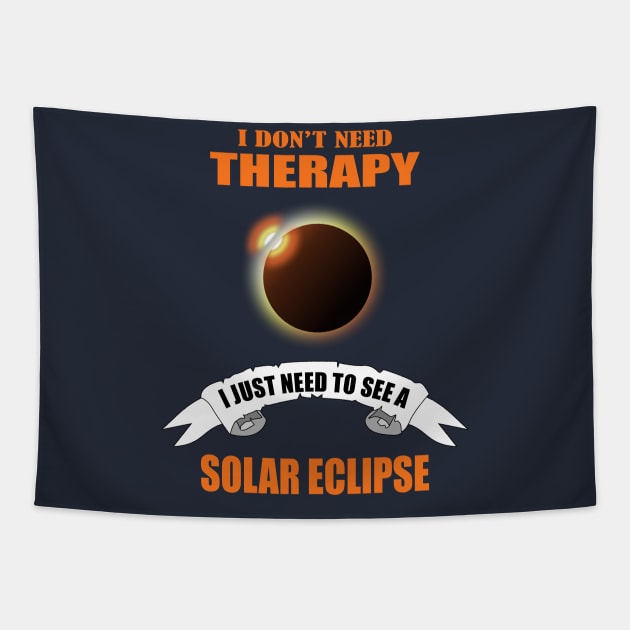 I don't need therapy I just need to see a solar eclipse Tapestry by Womens Art Store