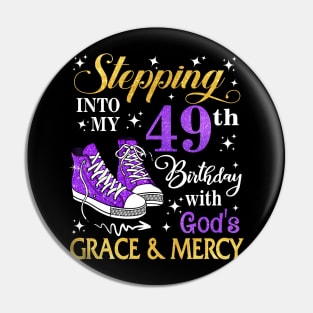 Stepping Into My 49th Birthday With God's Grace & Mercy Bday Pin