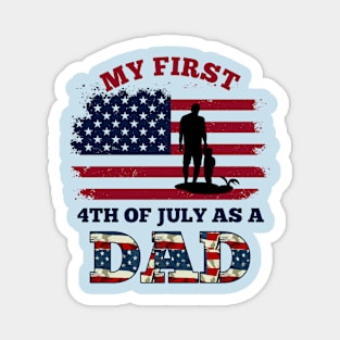 4th Of July New Dad My First 4th Of July As A Dad July 4th New Dad USA Flag Magnet