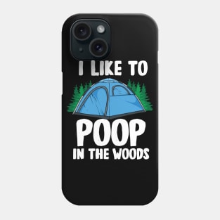 I Like To Poop In The Woods Phone Case