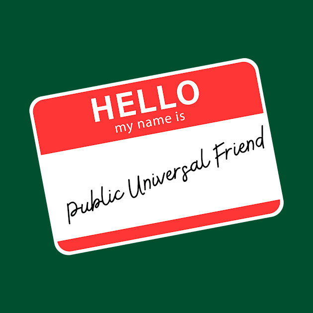 Hello My Name Is Public Universal Friend by ReallyWeirdQuestionPodcast