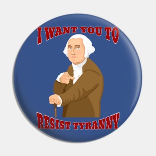 I Want You to Resist Tyranny (Small Design) Pin