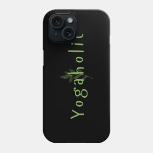 Yogaholic Phone Case