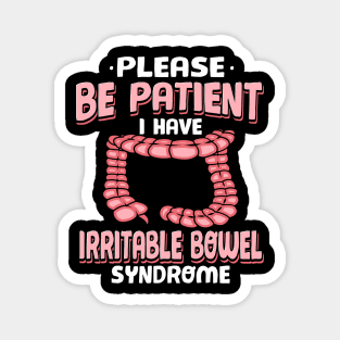 Be Patient I Have Irritable Bowel Syndrome Magnet