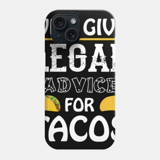 will give legal advice for tacos Phone Case