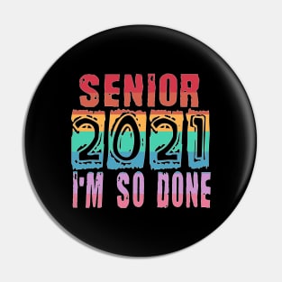 Senior 2021 So Done Pin