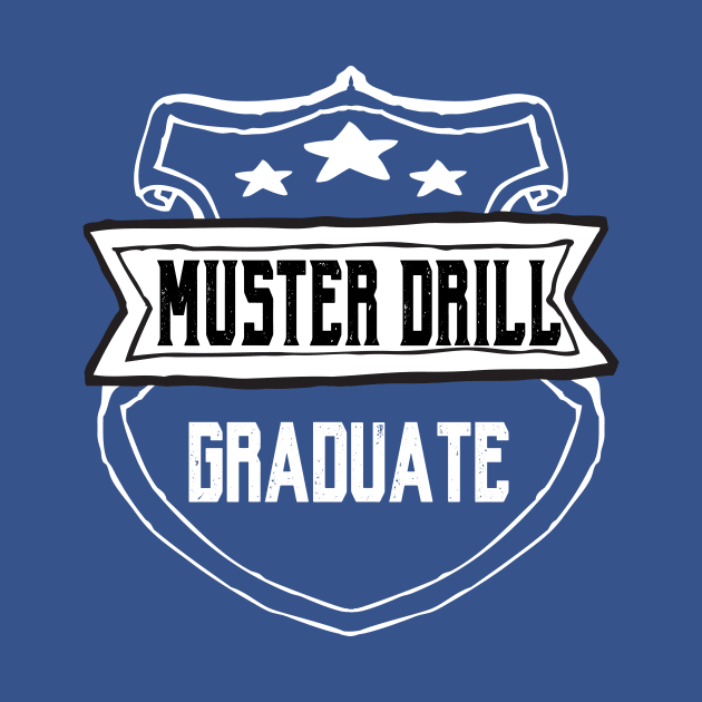 Muster Drill Graduate Funny Cruise Shirt by ChangeRiver