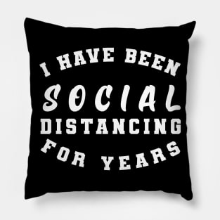 I have been social distancing for years Pillow