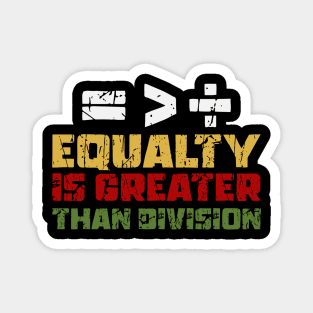 Equality Is Greater Than Division Magnet