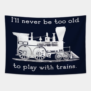 "I'll Never be too Old to Play with Trains" vintage, retro steam train Tapestry