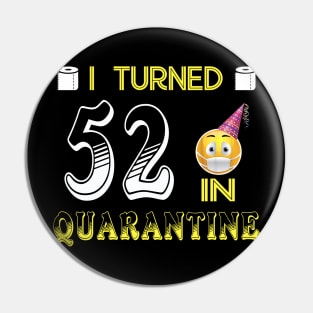 I Turned 52 in quarantine Funny face mask Toilet paper Pin