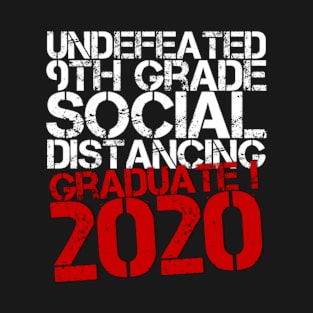 Undefeated 9th grade Social Distancing Graduate 2020 T-Shirt