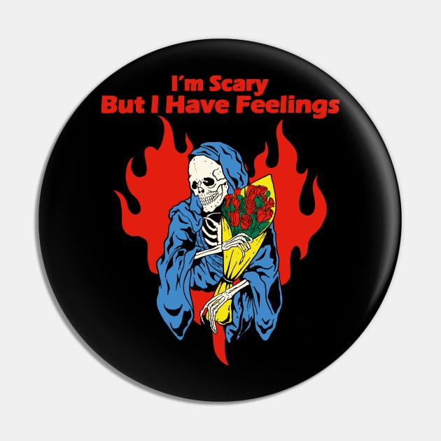 I'm Scary But I Have Feelings Pin by Oiyo