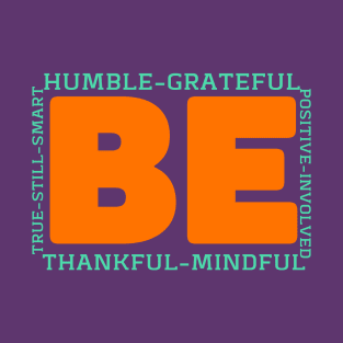 Be humble thankful mindful true T-Shirt