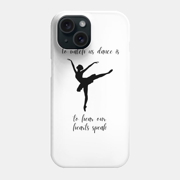 To Watch Us Dance Is To Hear Our Hearts Speak | Dancer Dancing Tutu Modern Pas De Deux Phone Case by mounteencom