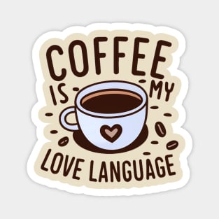 Coffee is my love language: A t-shirt for coffee lovers everywhere Magnet