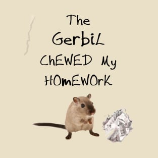 The Gerbil Chewed My Homework T-Shirt