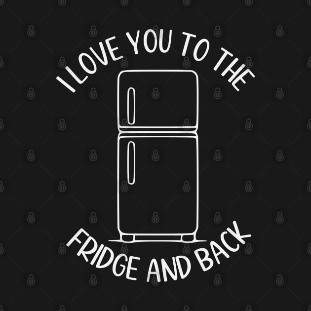 I Love You To The Fridge and Back by KayBee Gift Shop