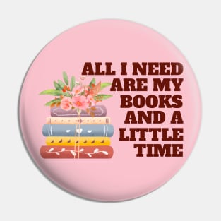 All I need are my Books and a Little Time Pin