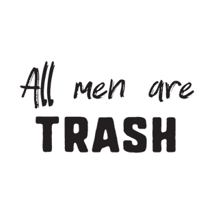 All men are trash T-Shirt