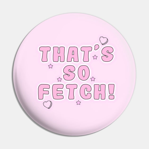 Mean Girls - That's so fetch! Pin by Danielle