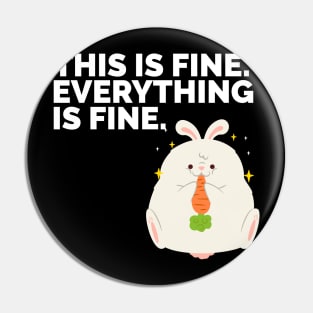 Everything Is Fine Rabbit Pin