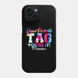 Last Day Of School Dear Parents Tag You're It Love Teachers Tie Dye Phone Case