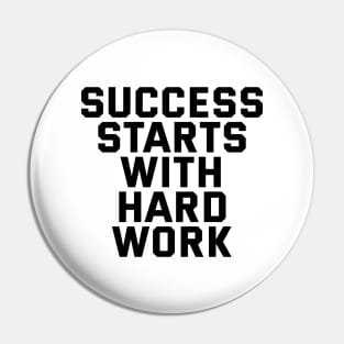 Success Starts With Hardwork Pin