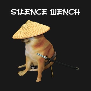 Silence Wench Meme T-Shirt