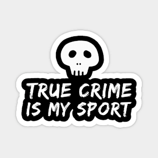 True Crime is my Sport Magnet