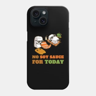 No soy sauce for today Phone Case