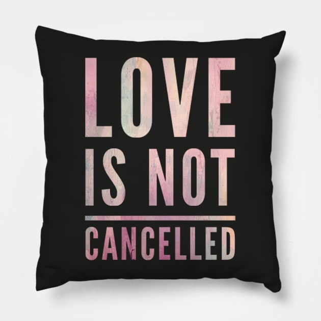 Love is not cancelled Love is not canceled Pillow by BoogieCreates
