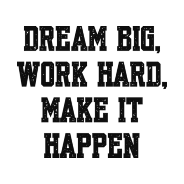 Dream big work hard by Alea's