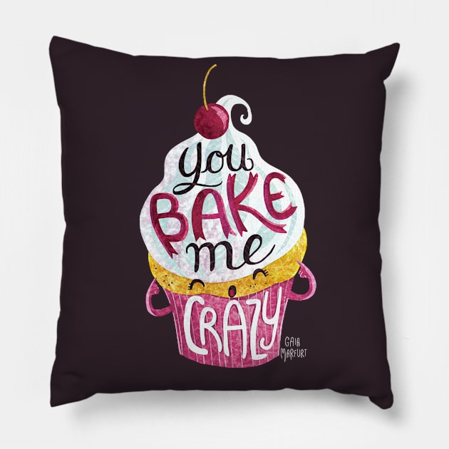 You Bake Me Crazy Pillow by Gaiamarfurt