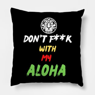 Don't F**K With My Aloha Pillow