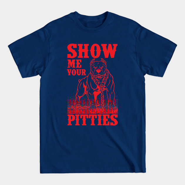 Discover Show Me Your Pitties Art Design Gift Tshirt Pitbull Dog - Pitbull Designs - T-Shirt