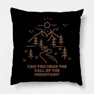Camping Quote - Can you hear the call of the the Mountain? Pillow