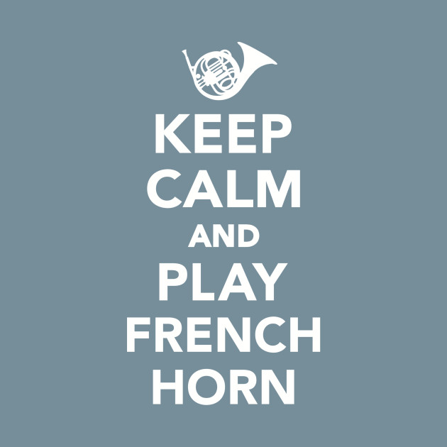 Disover Keep calm and play French horn - French Horn - T-Shirt