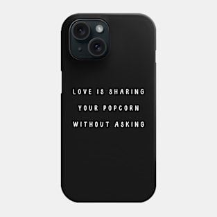 Love is sharing your popcorn without asking. Valentine, Couple Phone Case