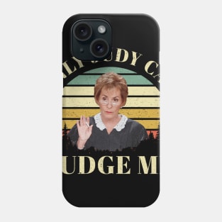 Only Judy Can Judge Me Phone Case