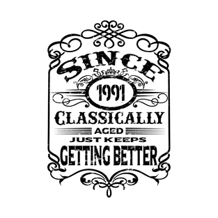 1991 classically aged just keeps getting better T-Shirt