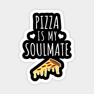 Pizza Is My Soulmate Magnet