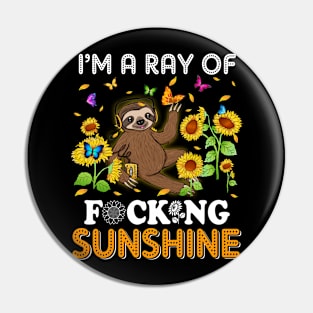 I'm A Ray Of Focking Sunshine Sloth Lovers Pin