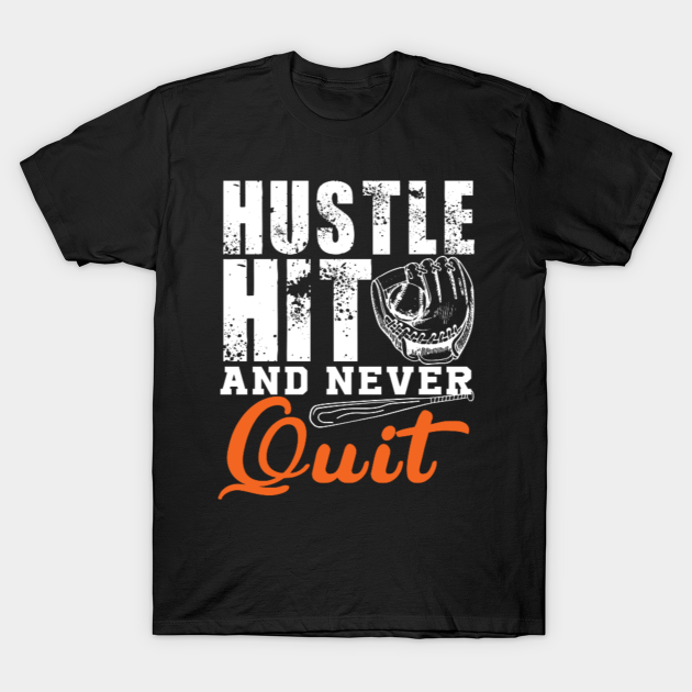 Hustle Hit and Never Quit - Baseball - T-Shirt