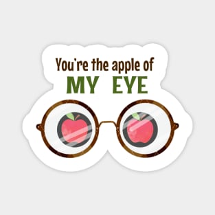 You Are The Apple Of My Eye - Fruit apple pun Magnet
