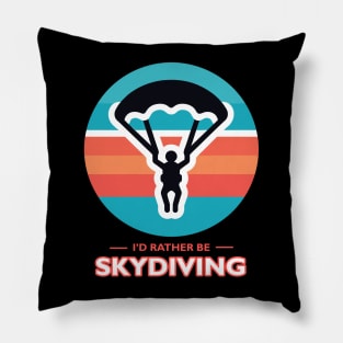 I'd Rather Be Skydiving Pillow